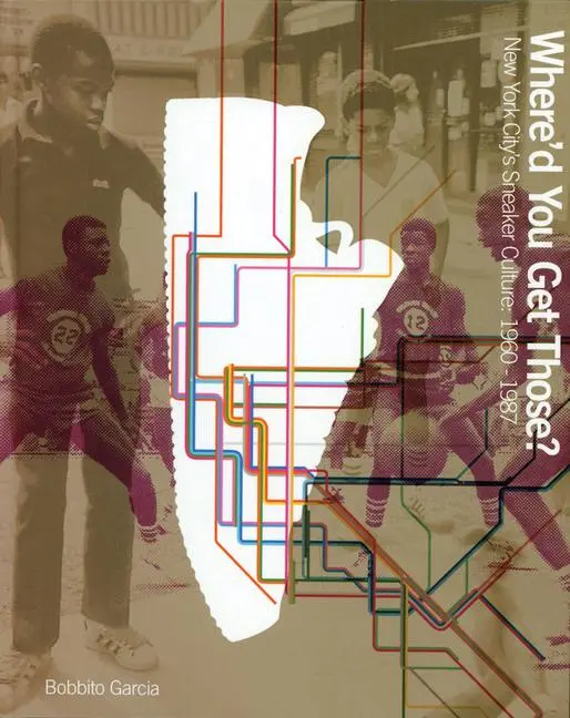 Cover: 9780972592079 | Where'd You Get Those? | New York City's Sneaker Culture: 1960-1987