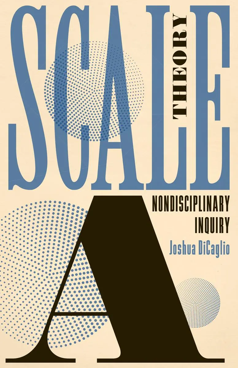 Cover: 9781517912079 | Scale Theory – A Nondisciplinary Inquiry | Joshua Dicaglio | Buch