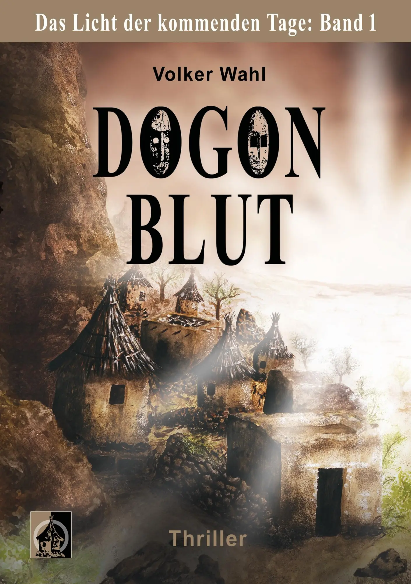 Cover: 9783743112179 | Dogonblut | Das Licht der kommenden Tage: Band 1 | Volker Wahl | Buch