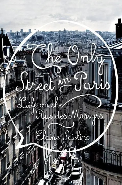 Cover: 9780393242379 | The Only Street in Paris | Life on the Rue Des Martyrs | Sciolino