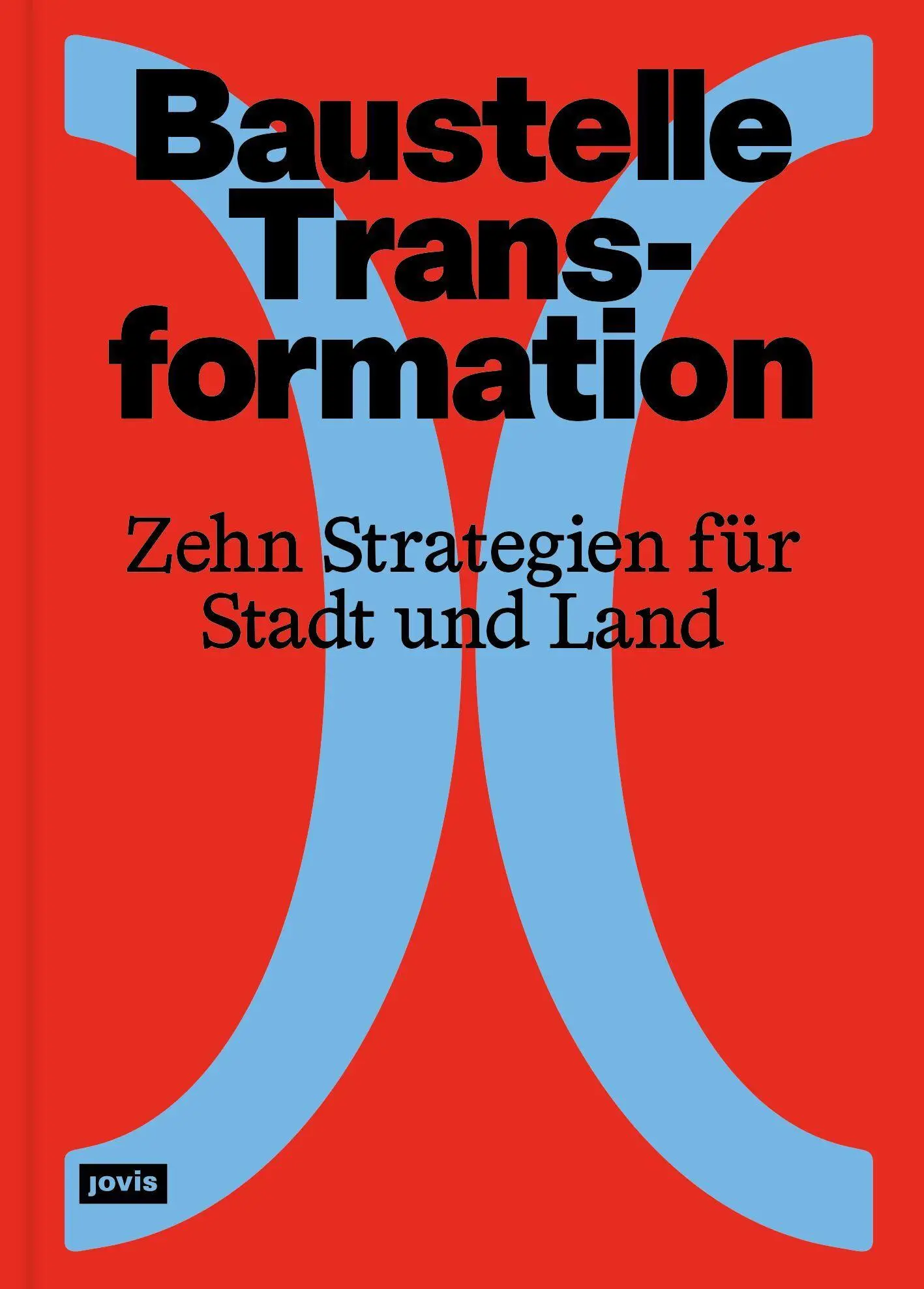 Cover: 9783986122379 | Baustelle Transformation | Zehn Strategien für Stadt und Land | Buch