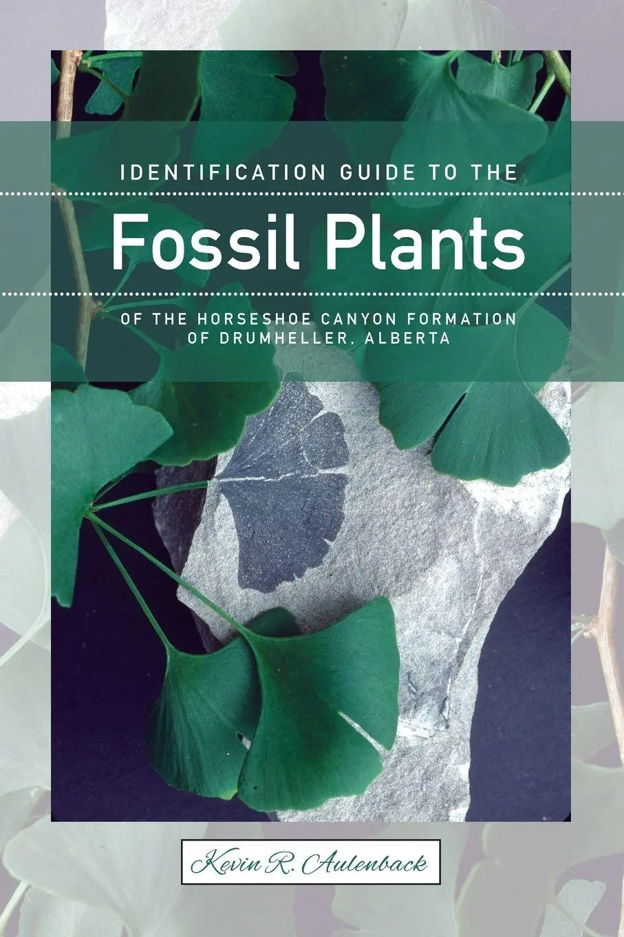 Cover: 9781552382479 | Identification Guide to the Fossil Plants of the Horseshoe Canyon...