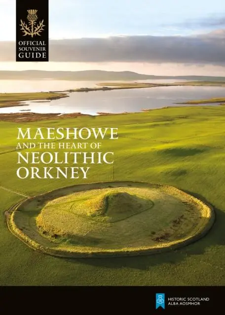 Cover: 9781849172479 | Maeshowe and the Heart of Neolithic Orkney | Historic Scotland | Buch