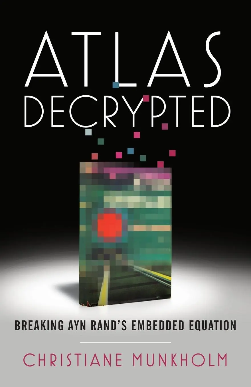 Cover: 9781544522579 | Atlas Decrypted | Breaking Ayn Rand's Embedded Equation | Munkholm