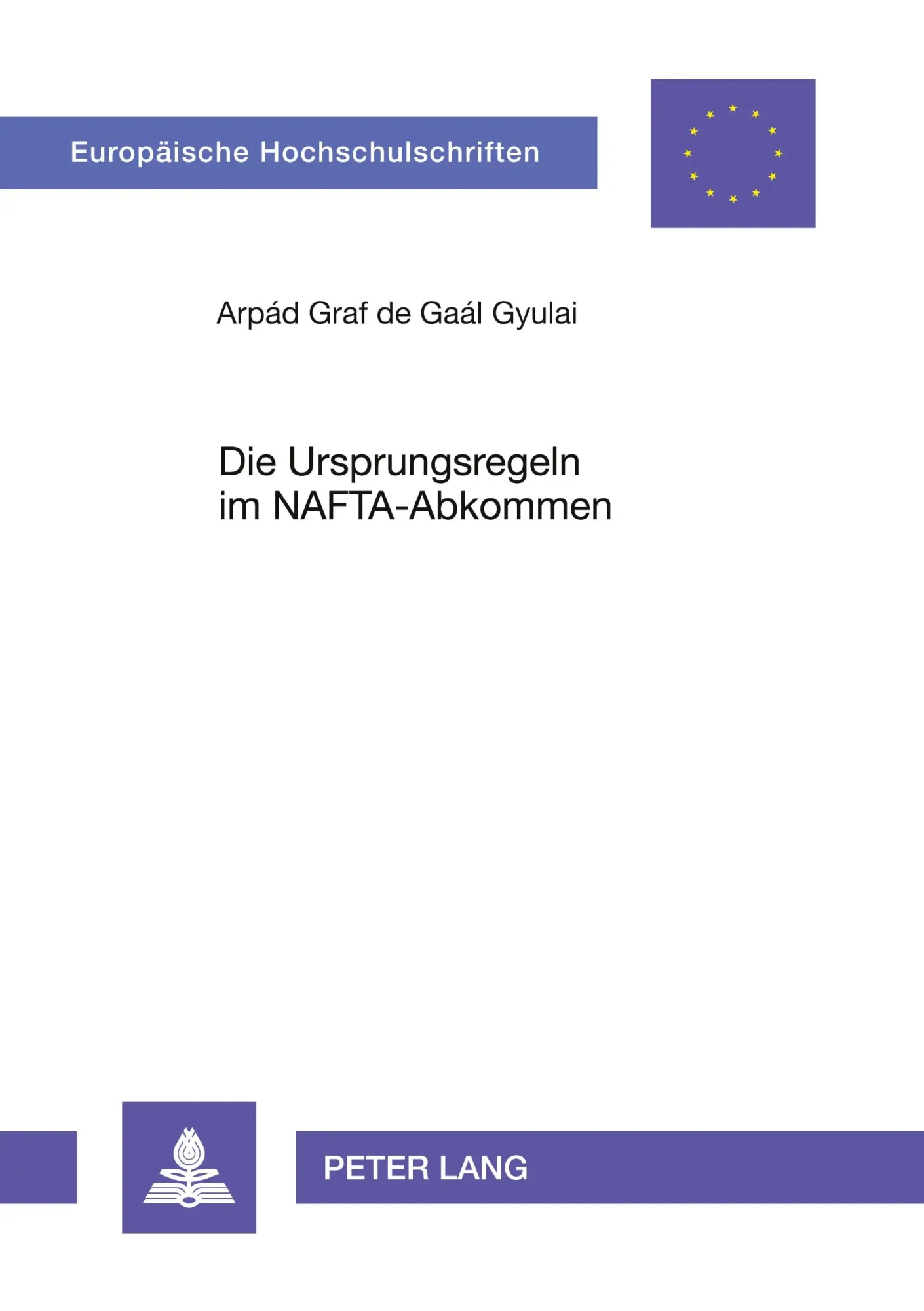 Die Ursprungsregeln im NAFTA-Abkommen: Unter Berücksichtigung der GATT/WTO-Konformität des Abkommens (Artikel XXIV GATT) (Europäische ... / Publications Universitaires Européennes)