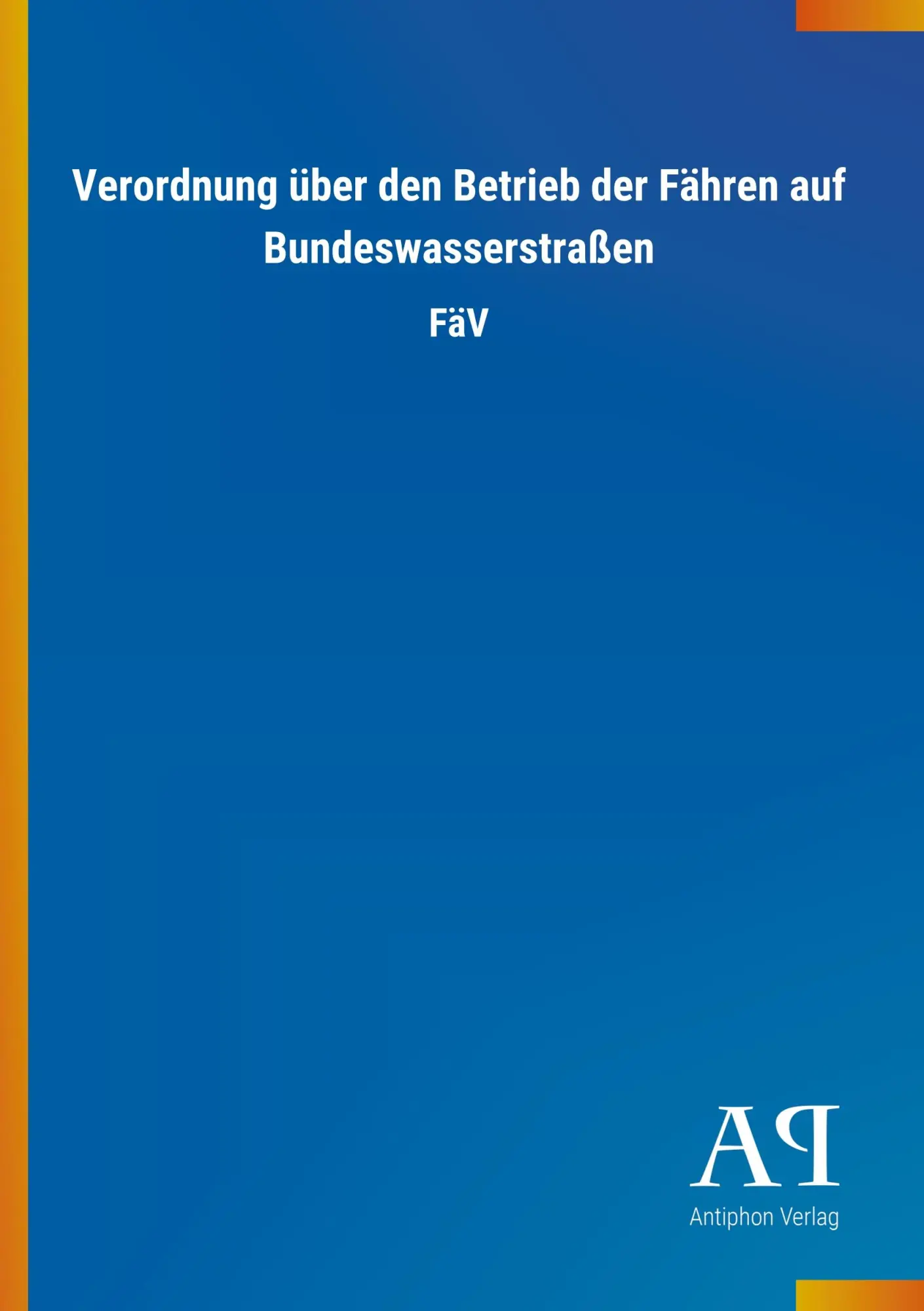 Cover: 9783731432579 | Verordnung über den Betrieb der Fähren auf Bundeswasserstraßen | FäV