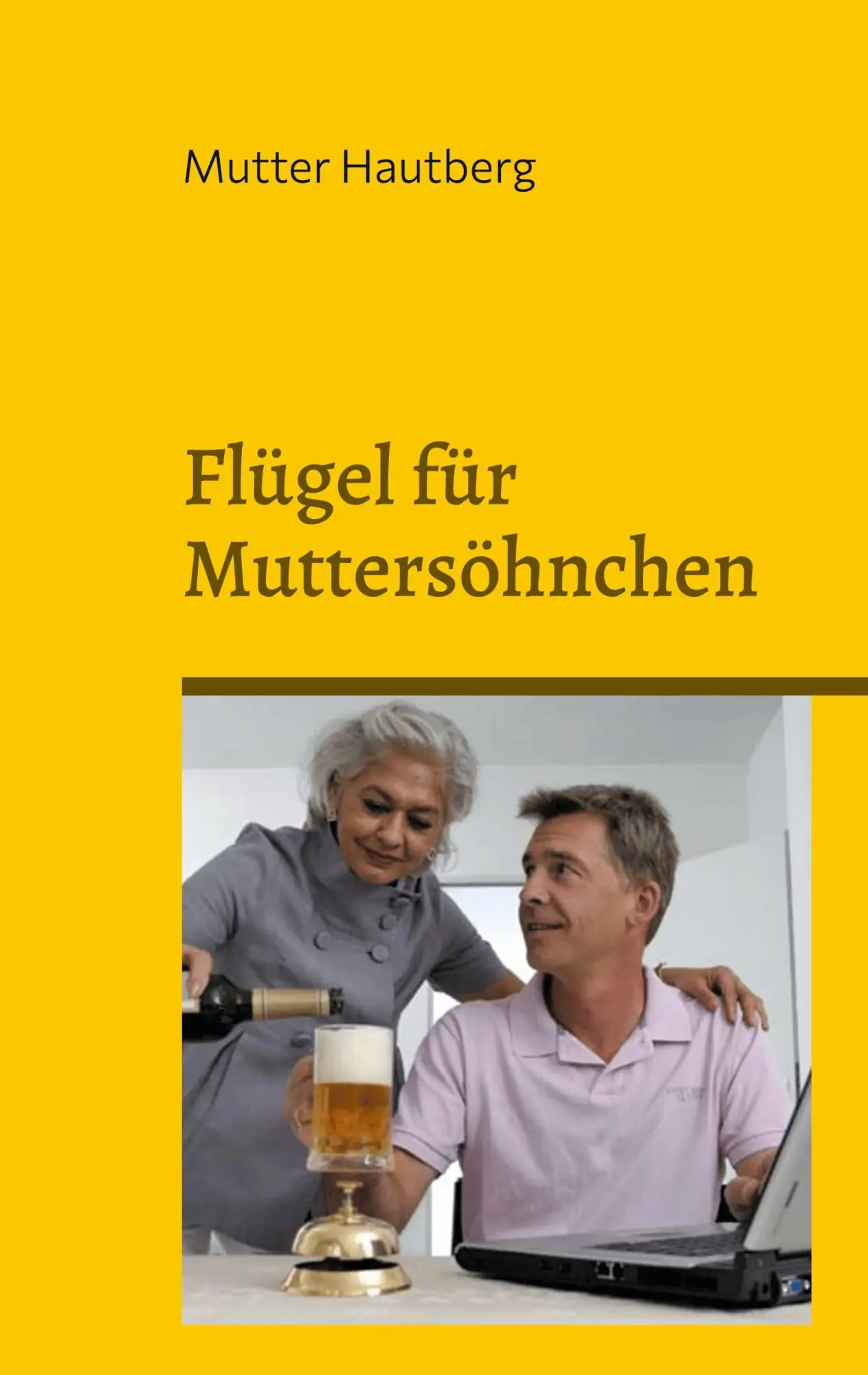 Cover: 9783758322679 | Flügel für Muttersöhnchen | Mutter Hautberg | Taschenbuch | 214 S.
