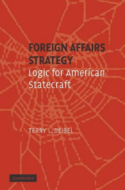 Cover: 9780521692779 | Foreign Affairs Strategy | Logic for American Statecraft | Deibel