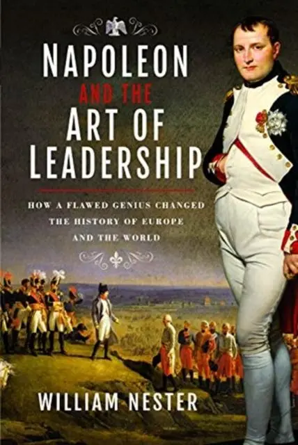 Cover: 9781526782779 | Napoleon and the Art of Leadership | William Nester | Buch | Gebunden