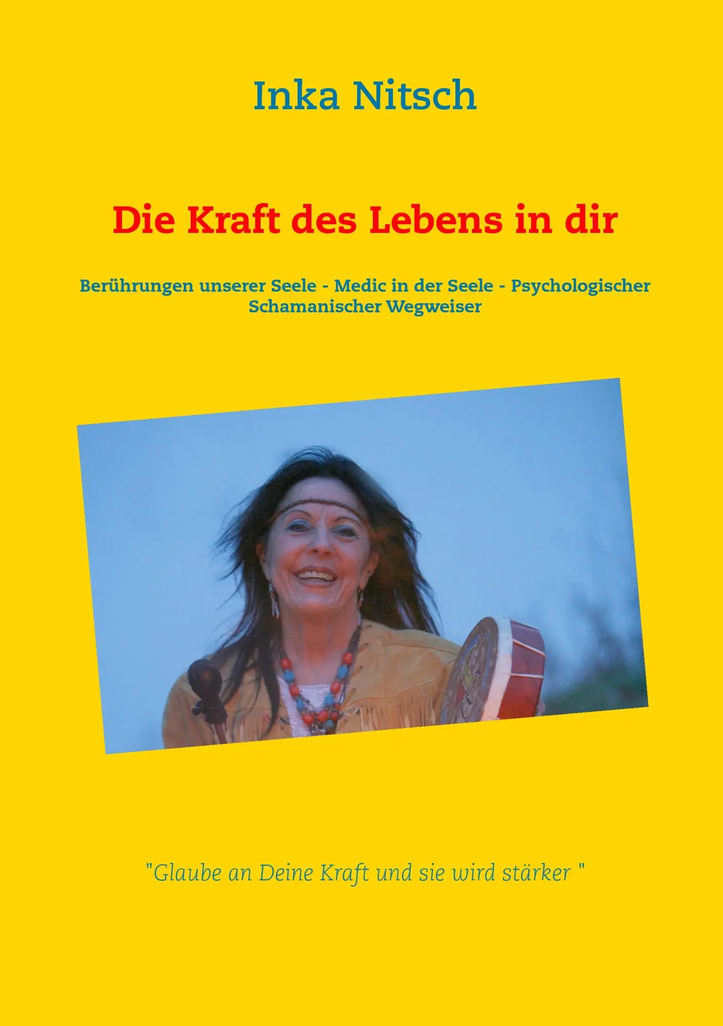 Cover: 9783734792779 | Die Kraft des Lebens in dir | Inka Nitsch | Taschenbuch | 100 S.