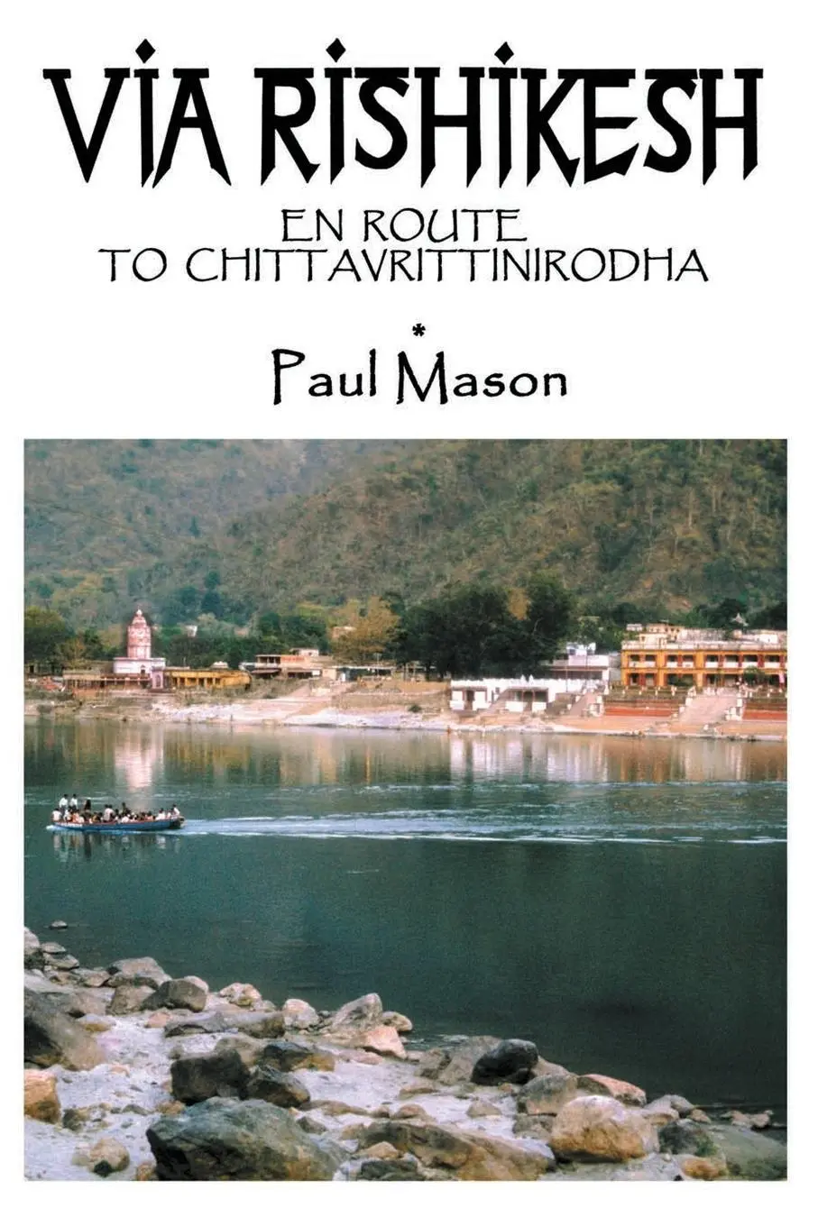 Cover: 9780956222879 | Via Rishikesh | En Route to Chittavrittinirodha | Paul Mason | Buch