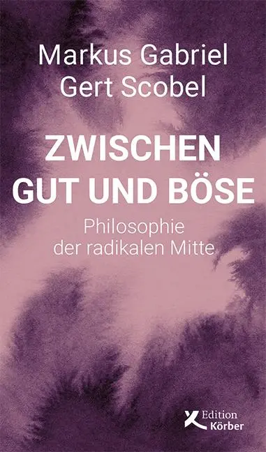 Cover: 9783896842879 | Zwischen Gut und Böse | Philosophie der radikalen Mitte | Buch | 2021 Cover: 9783896842879 | Zwischen Gut und Böse | Philosophie der radikalen Mitte | Buch | 2021