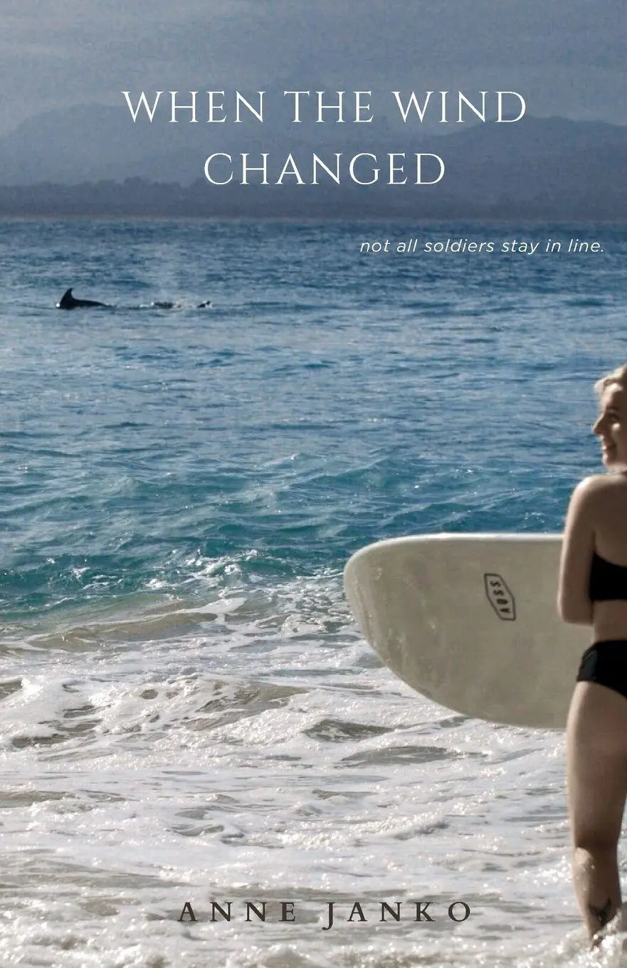 Cover: 9780646722979 | WHEN THE WIND CHANGED | not all soldiers stay in line. | Anne Janko