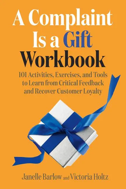 Cover: 9781523002979 | A Complaint Is a Gift Workbook: 101 Activities, Exercises, and...