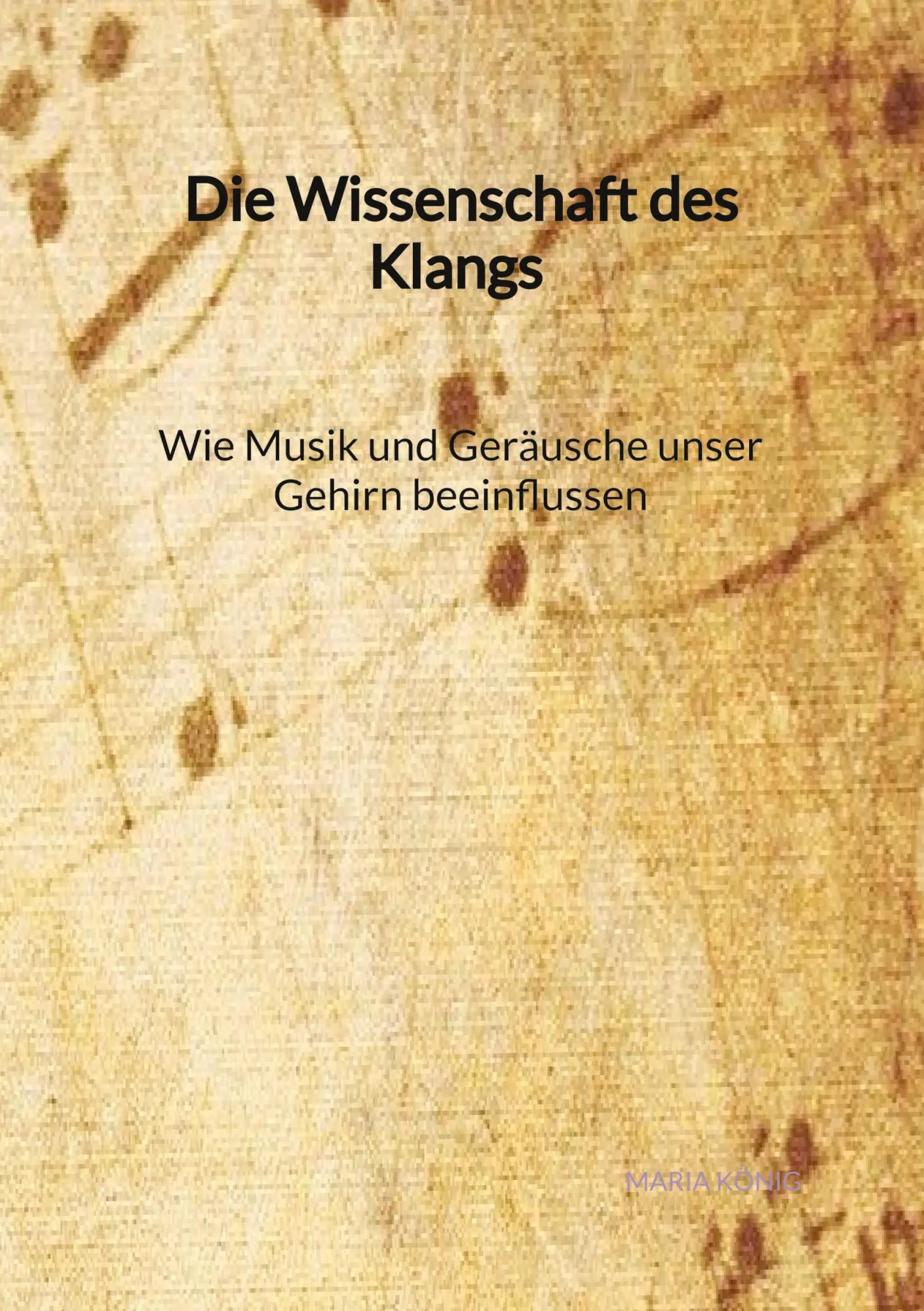 Cover: 9783347992979 | Die Wissenschaft des Klangs - Wie Musik und Geräusche unser Gehirn... Cover: 9783347992979 | Die Wissenschaft des Klangs - Wie Musik und Geräusche unser Gehirn...