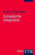 Cover: 9783825232979 | Europäische Integration | Motive - Prozesse - Strukturen | Thiemeyer