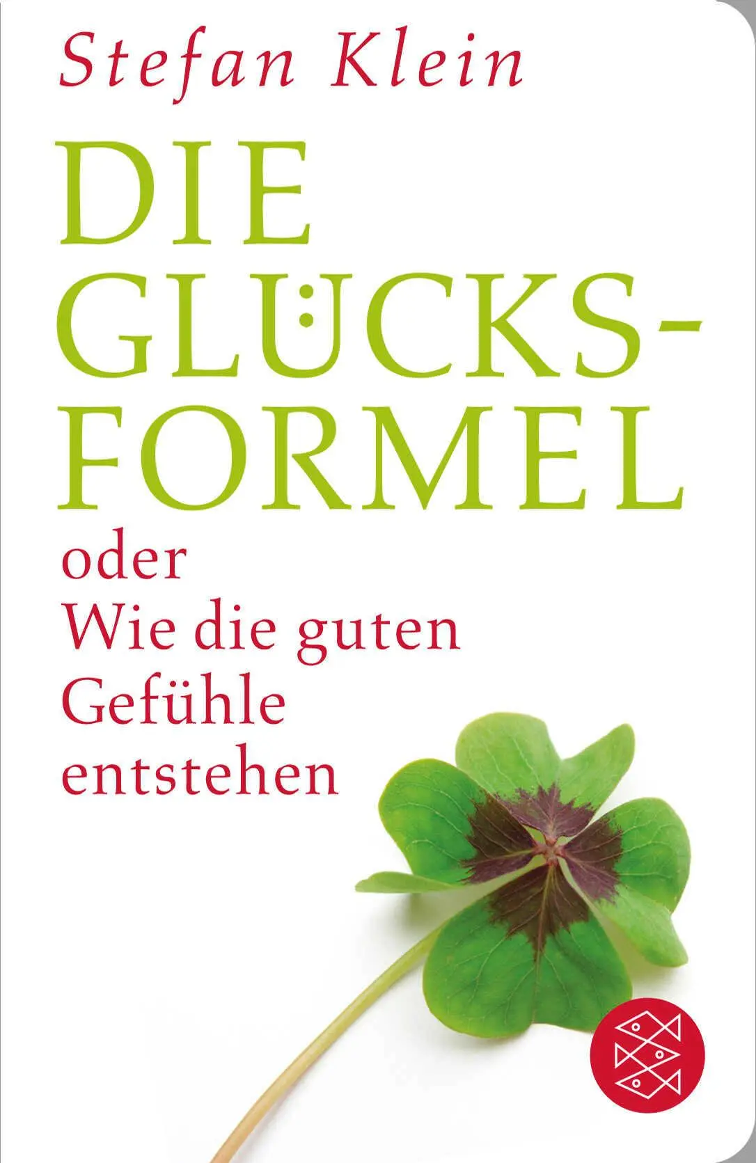 Cover: 9783596513079 | Die Glücksformel | oder Wie die guten Gefühle entstehen | Stefan Klein