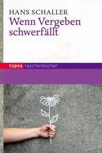 Cover: 9783836703079 | Wenn Vergeben schwerfällt | Topos Taschenbücher 307 | Hans Schaller