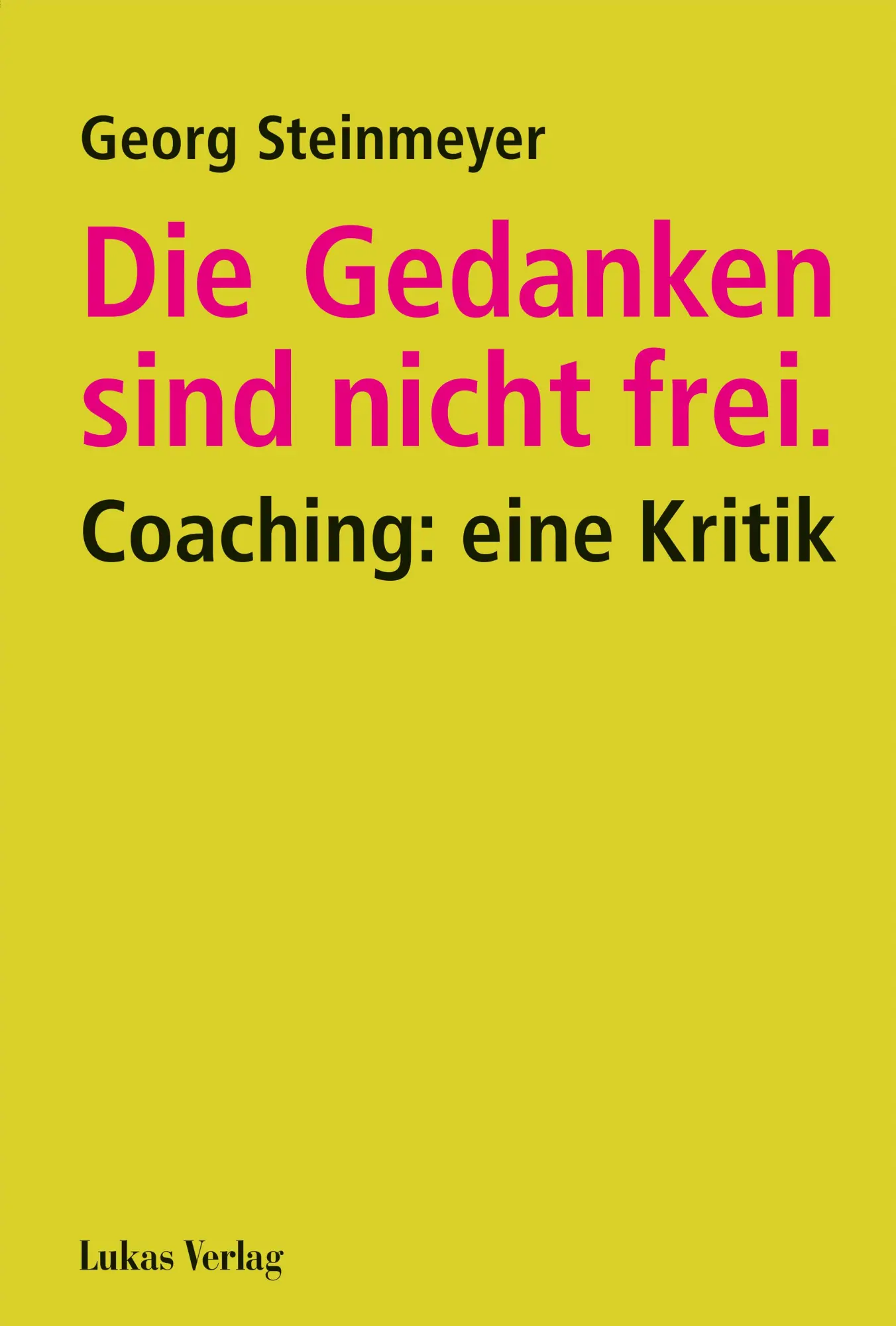 Cover: 9783867323079 | Die Gedanken sind nicht frei. | Coaching: eine Kritik | Steinmeyer