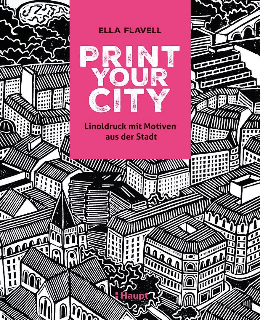 Cover: 9783258603179 | Print your City | Linoldruck mit Motiven aus der Stadt | Ella Flavell