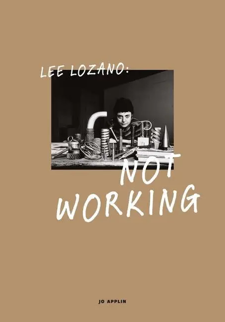 Cover: 9780300223279 | Lee Lozano | Not Working | Jo Applin | Buch | Englisch | 2018