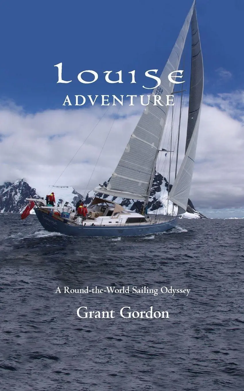 Cover: 9781800313279 | Louise Adventure | A Round-the-World Sailing Odyssey | Grant Gordon