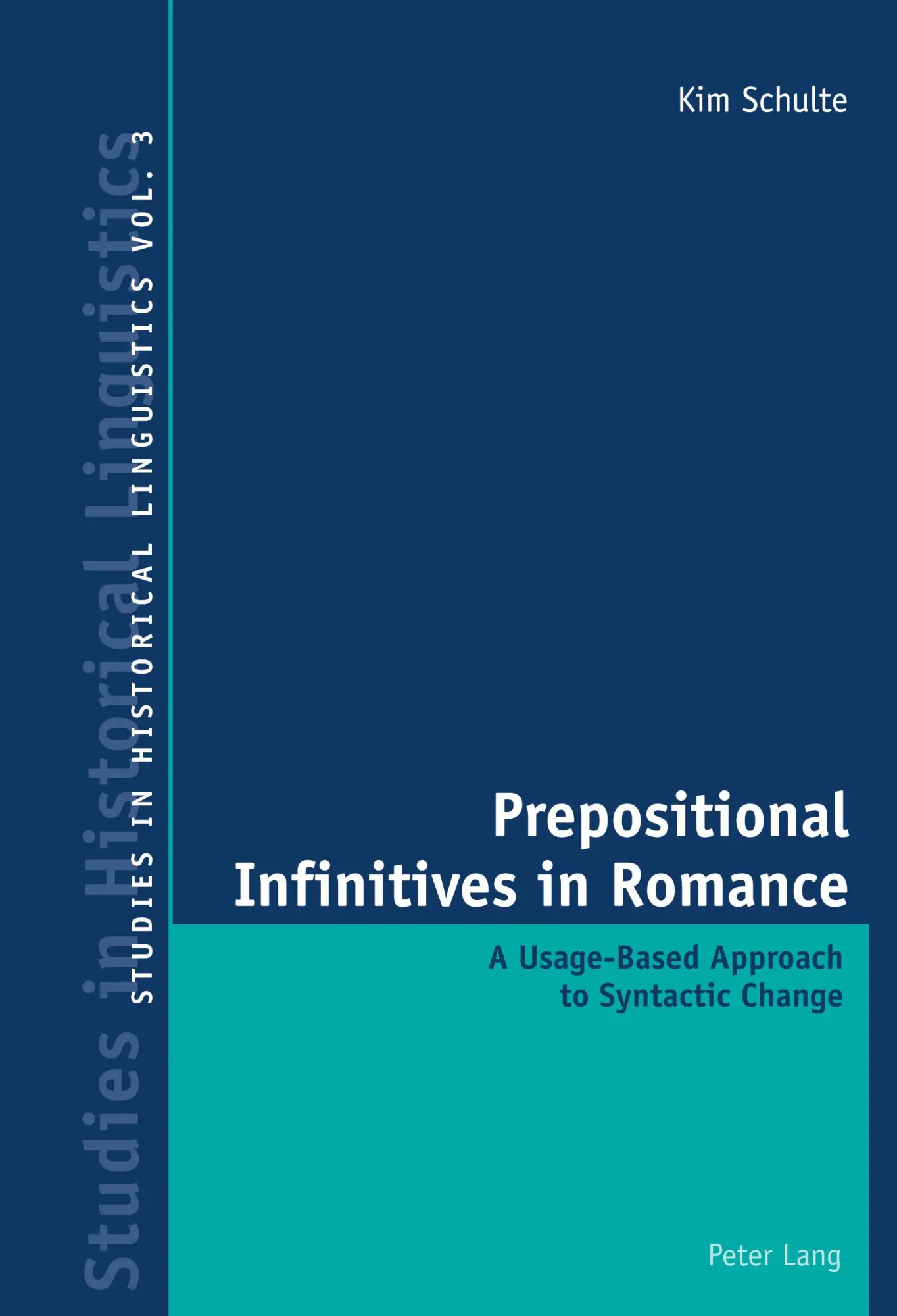 Prepositional Infinitives in Romance: A Usage-Based Approach to Syntactic Change (Studies in Historical Linguistics)