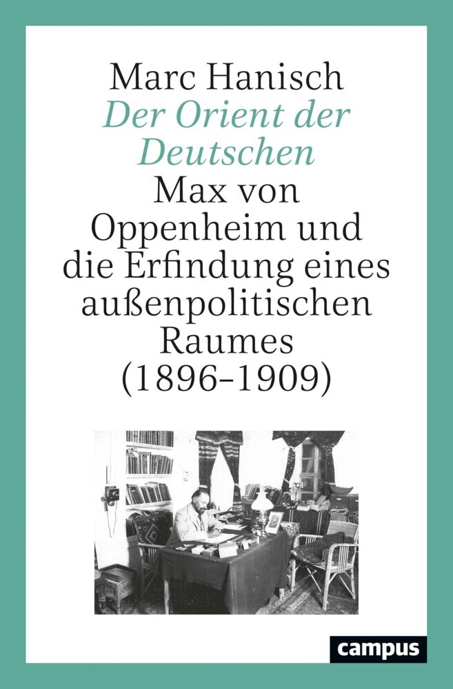 Cover: 9783593513379 | Der Orient der Deutschen | Marc Hanisch | Taschenbuch | 620 S. | 2021