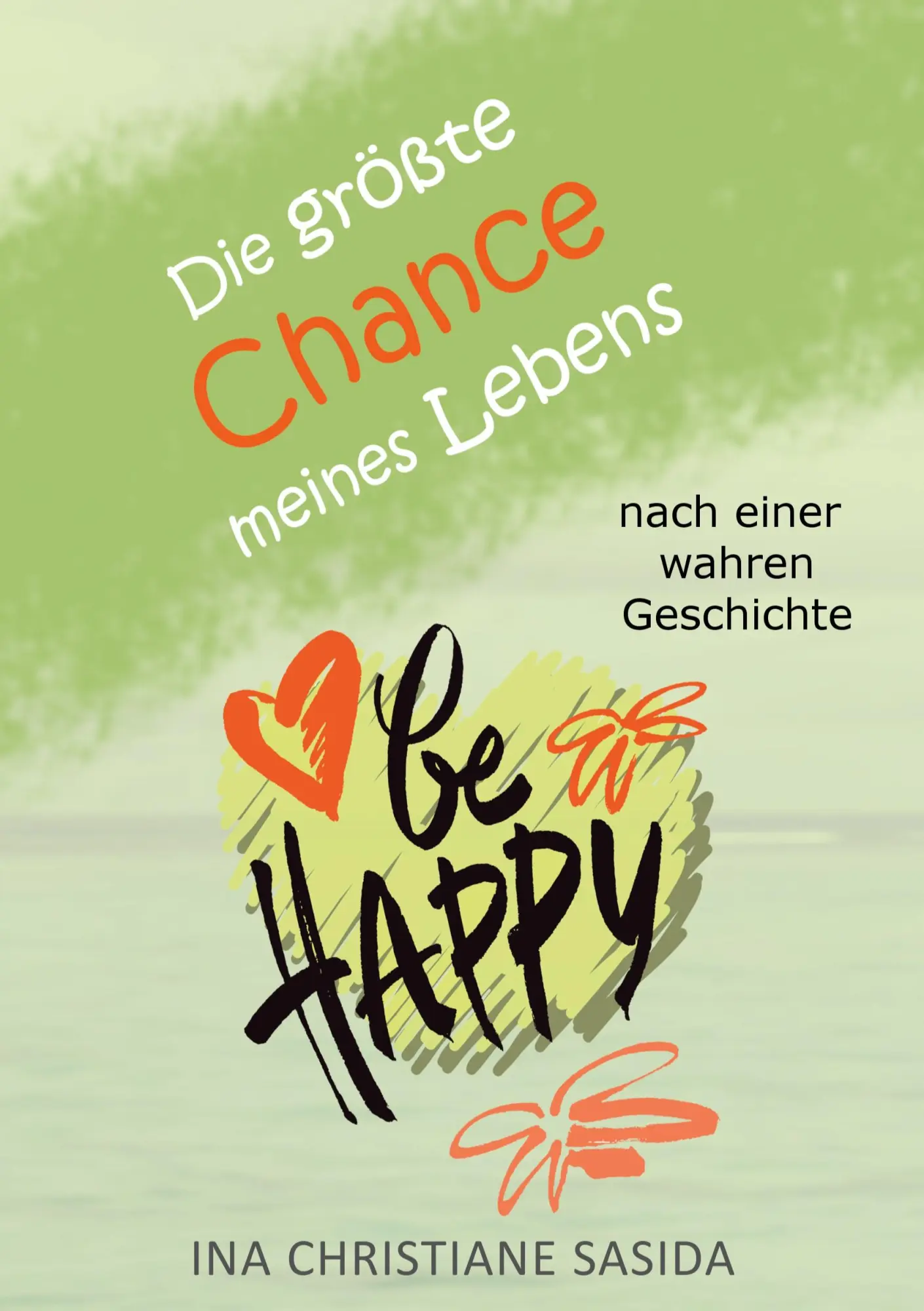 Cover: 9783741253379 | Die größte Chance meines Lebens | Ina Christiane Sasida | Taschenbuch