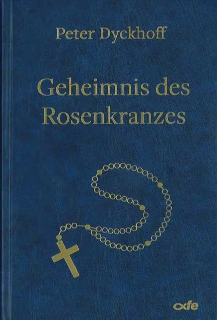 Cover: 9783863573379 | Geheimnis des Rosenkranzes | Peter Dyckhoff | Buch | 440 S. | Deutsch