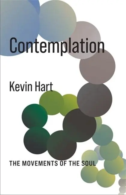 Cover: 9780231213479 | Contemplation – The Movements of the Soul | Kevin Hart | Taschenbuch