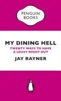 Cover: 9780241973479 | My Dining Hell | Twenty Ways To Have a Lousy Night Out | Jay Rayner