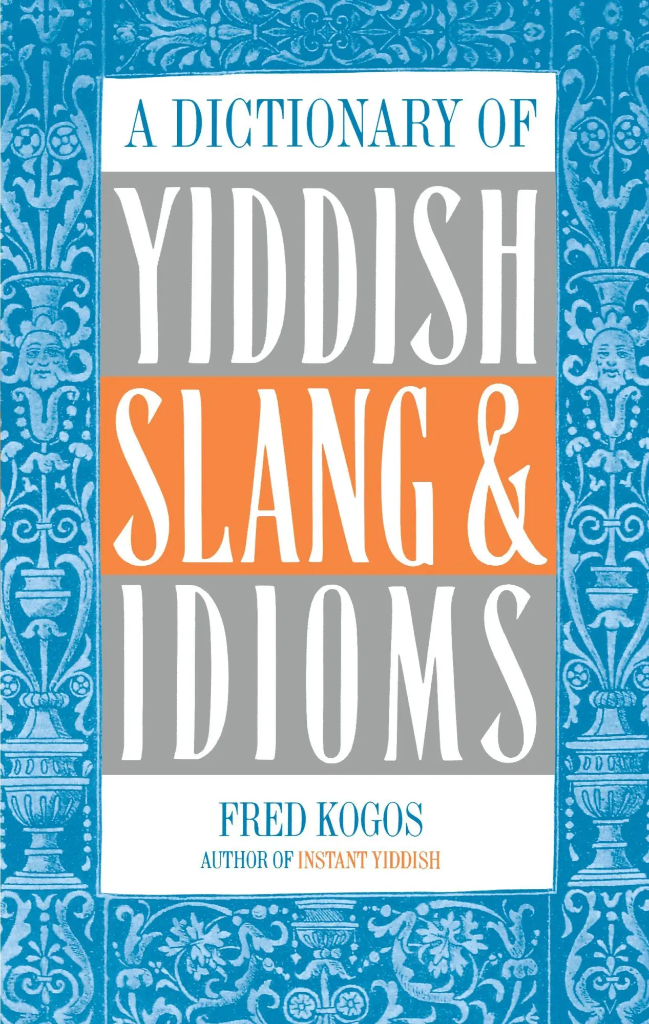 Cover: 9780806503479 | A Dictionary Of Yiddish Slang &amp; Idioms | Fred Kogos | Taschenbuch