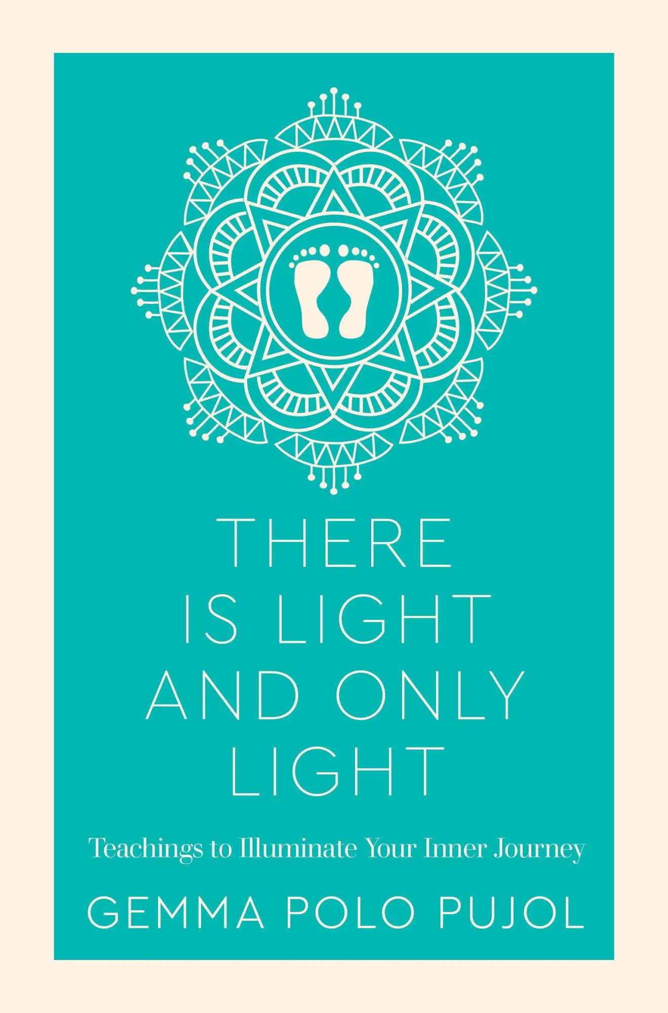 Cover: 9781786783479 | There Is Light and Only Light: Teachings to Illuminate Your Inner...
