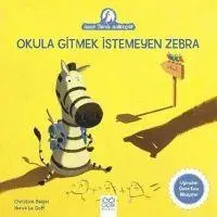 Cover: 9786053413479 | Okula Gitmek Istemeyen Zebra | Anne Tavuk Anlatiyor | Christine Beigel