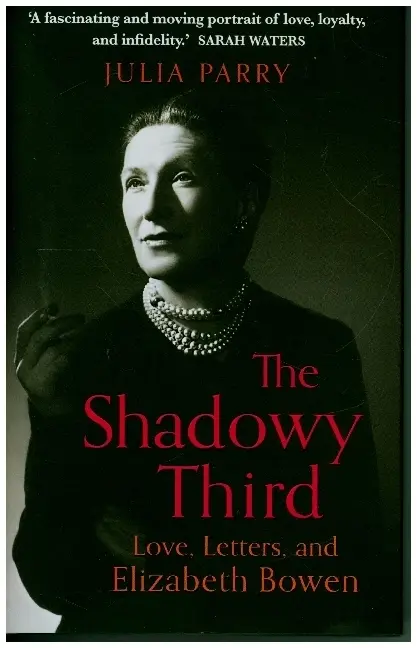 Cover: 9780715653579 | The Shadowy Third | Love, Letters, and Elizabeth Bowen | Julia Parry