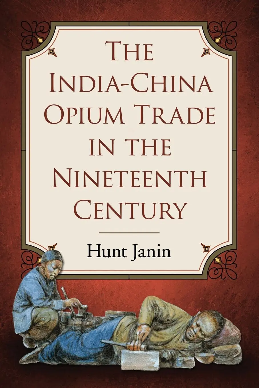 Cover: 9780786493579 | The India-China Opium Trade in the Nineteenth Century | Hunt Janin