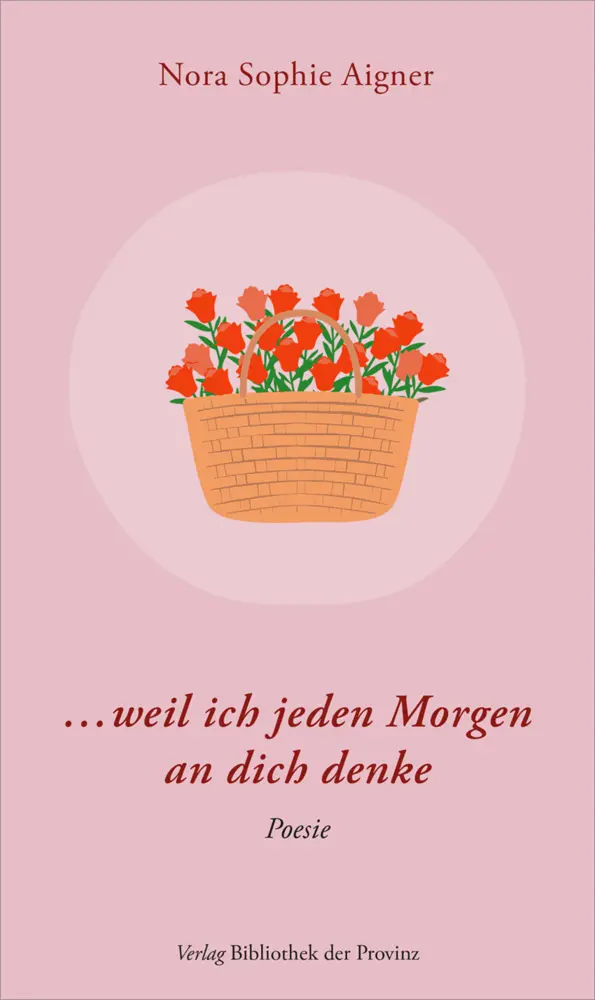Cover: 9783991263579 | ... weil ich jeden Morgen an dich denke | Poesie | Nora Sophie Aigner