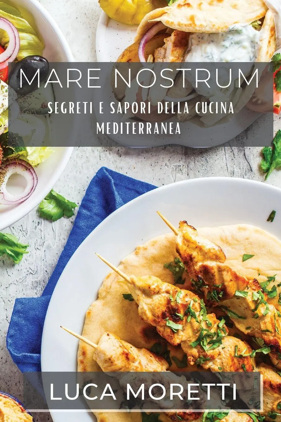 Cover: 9781835193679 | Mare Nostrum | Segreti e Sapori della Cucina Mediterranea | Moretti