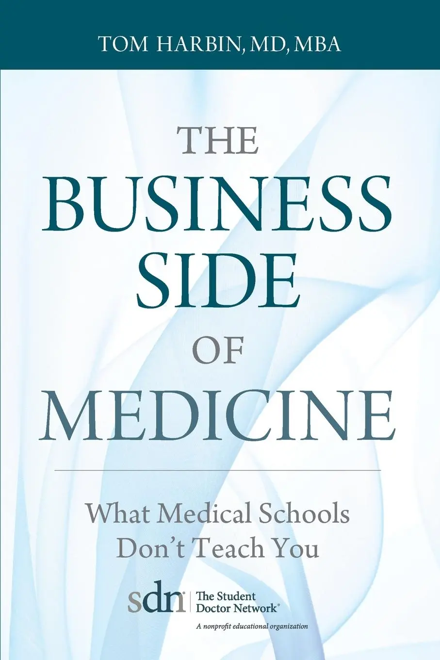 Cover: 9781938223679 | The Business Side of Medicine | What Medical Schools Don't Teach You