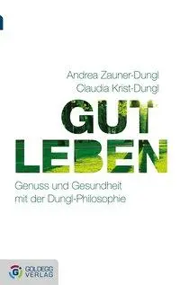 Cover: 9783902903679 | Gut leben | Andrea/Krist-Dungl, Claudia Zauner-Dungl | Taschenbuch