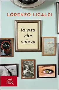 Cover: 9788817053679 | La vita che volevo | Lorenzo Licalzi | Taschenbuch | BUR Narrativa