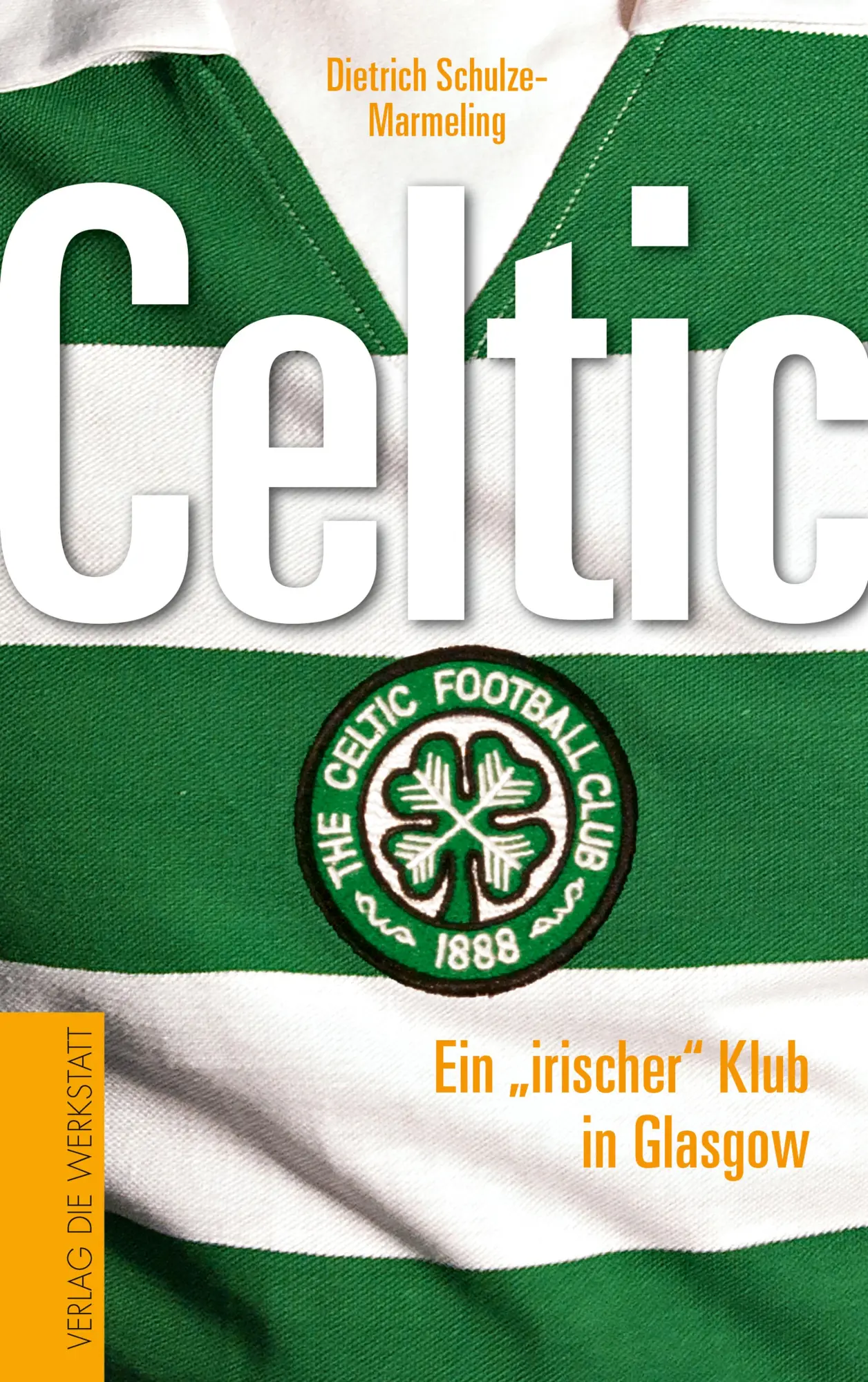 Cover: 9783730703779 | Celtic | Ein "irischer" Klub in Glasgow | Dietrich Schulze-Marmeling