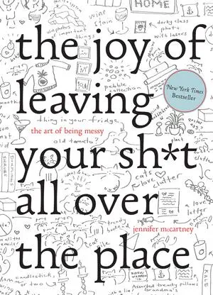 Cover: 9781581573879 | The Joy of Leaving Your Sh*t All Over the Place | Jennifer Mccartney