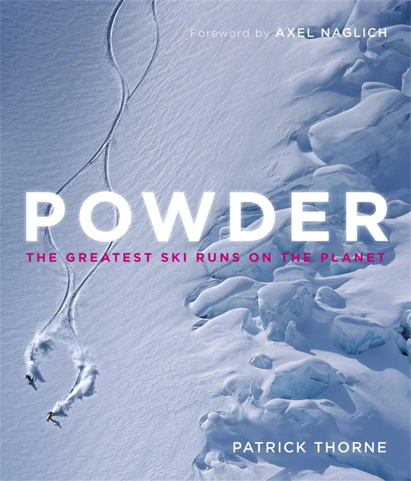 Cover: 9781848663879 | Powder | The Greatest Ski Runs on the Planet | Patrick Thorne | Buch