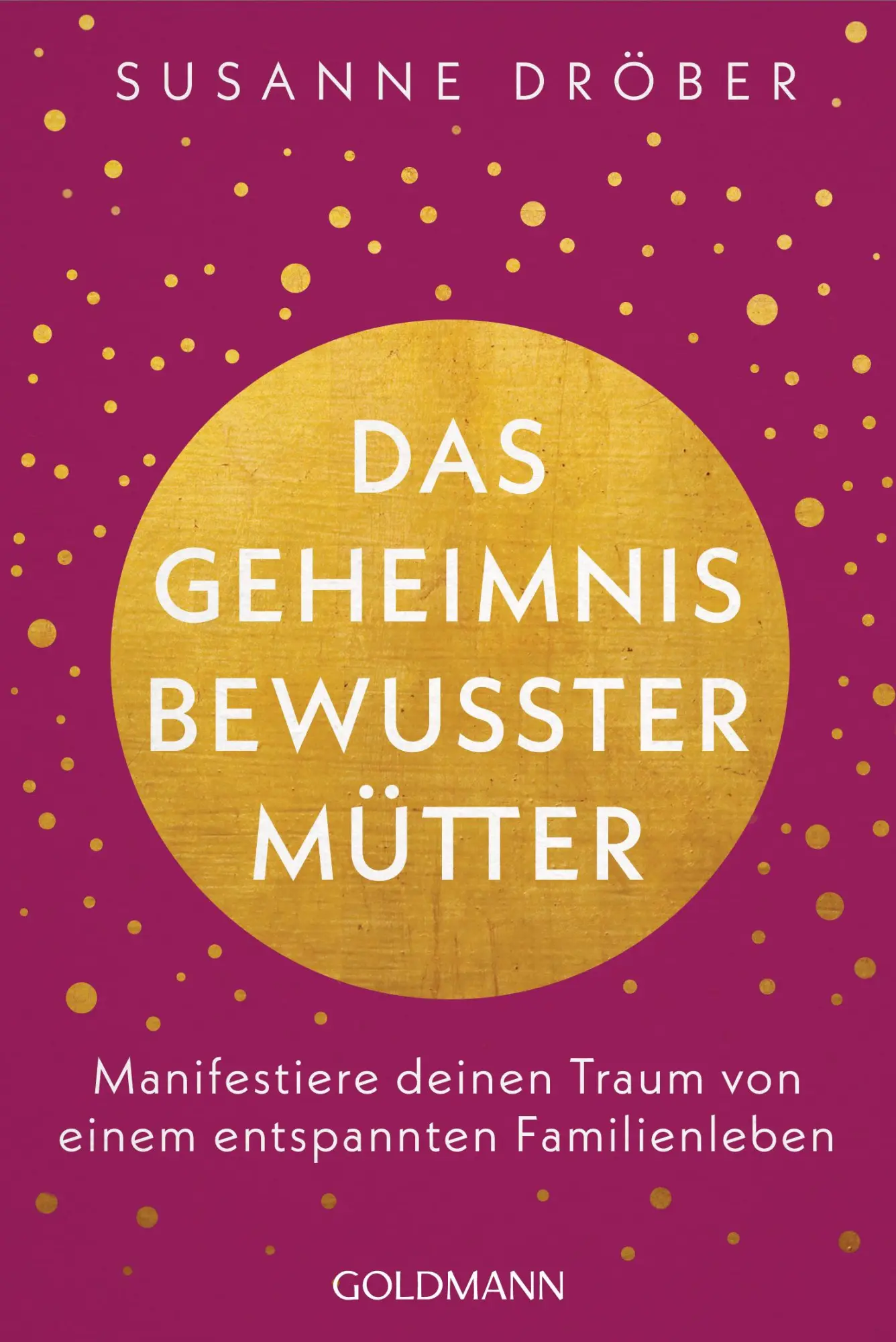 Cover: 9783442223879 | Das Geheimnis bewusster Mütter | Susanne Dröber | Taschenbuch | 304 S.
