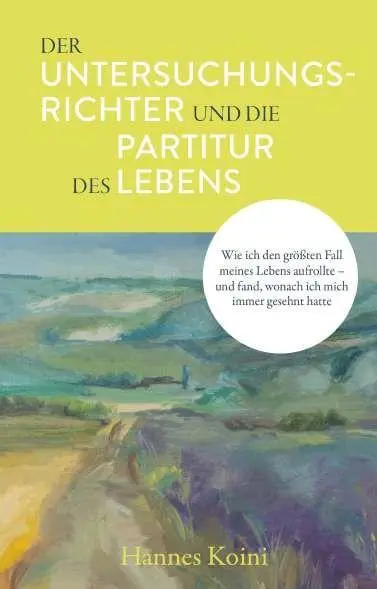 Cover: 9783991923879 | Der Untersuchungsrichter und die Partitur des Lebens | Hannes Koini