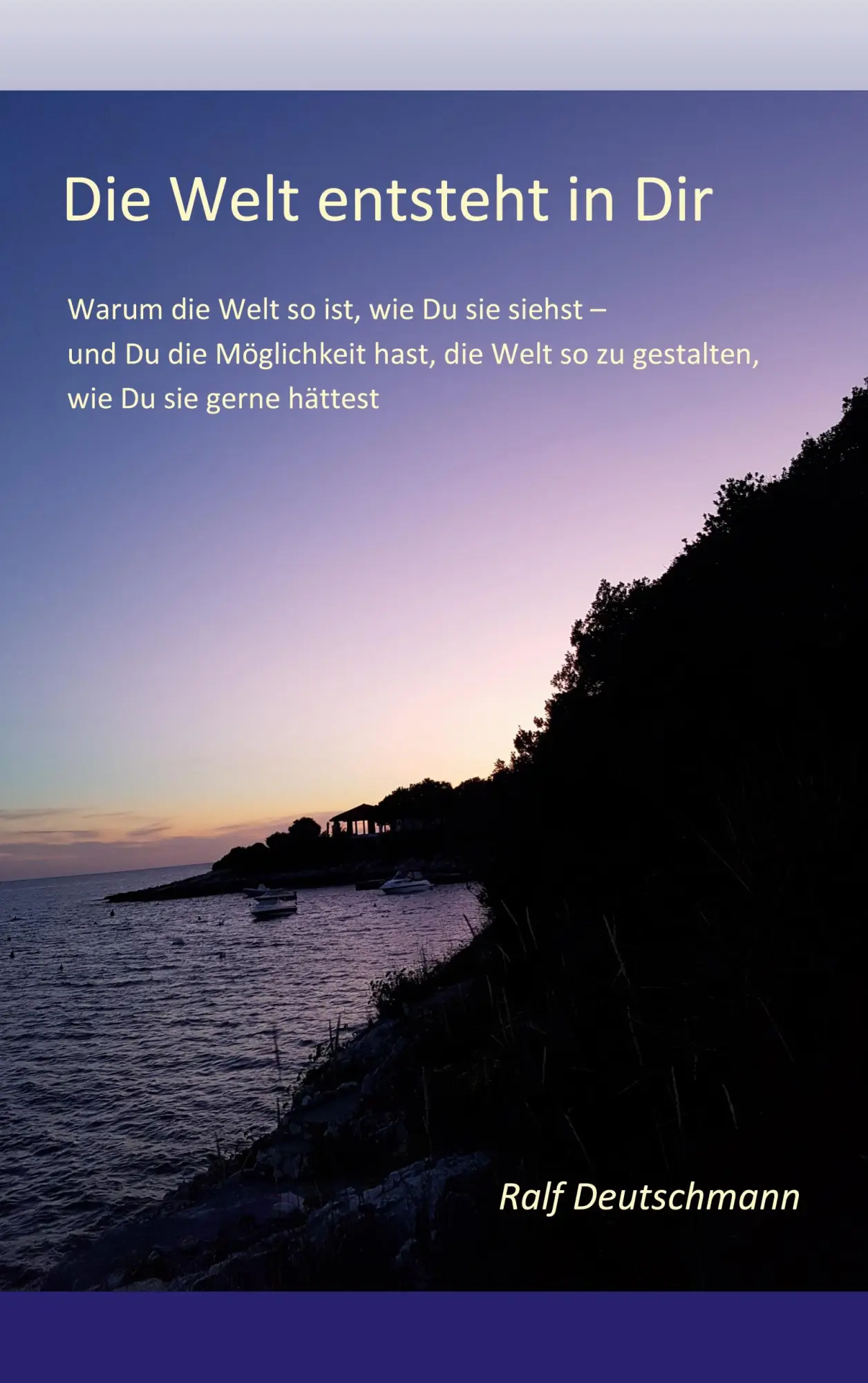 Cover: 9783751953979 | Die Welt entsteht in Dir | Ralf Deutschmann | Taschenbuch | 180 S.