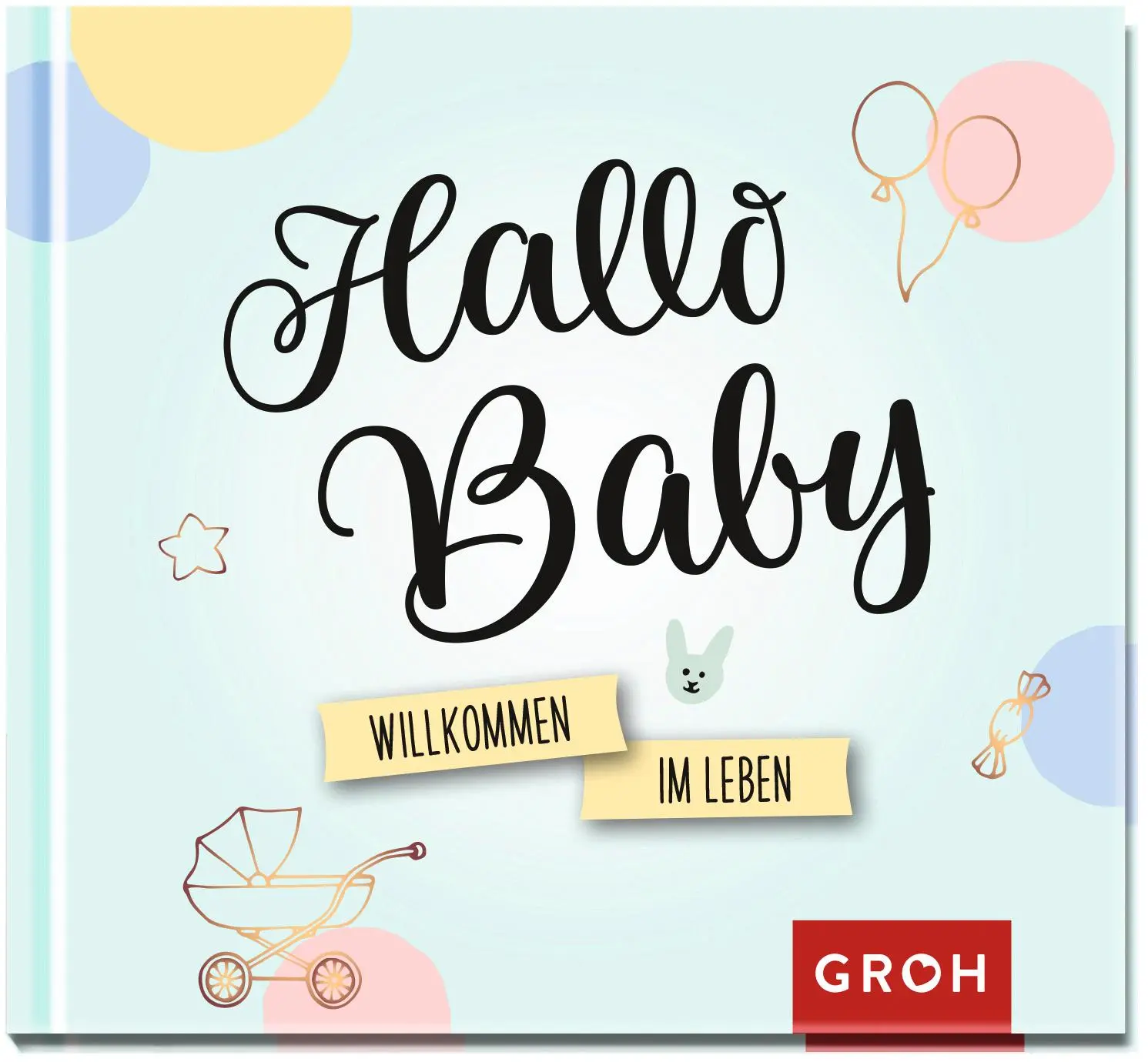Cover: 9783848523979 | Hallo Baby. | Willkommen im Leben | Groh Verlag | Buch | 48 S. | 2020
