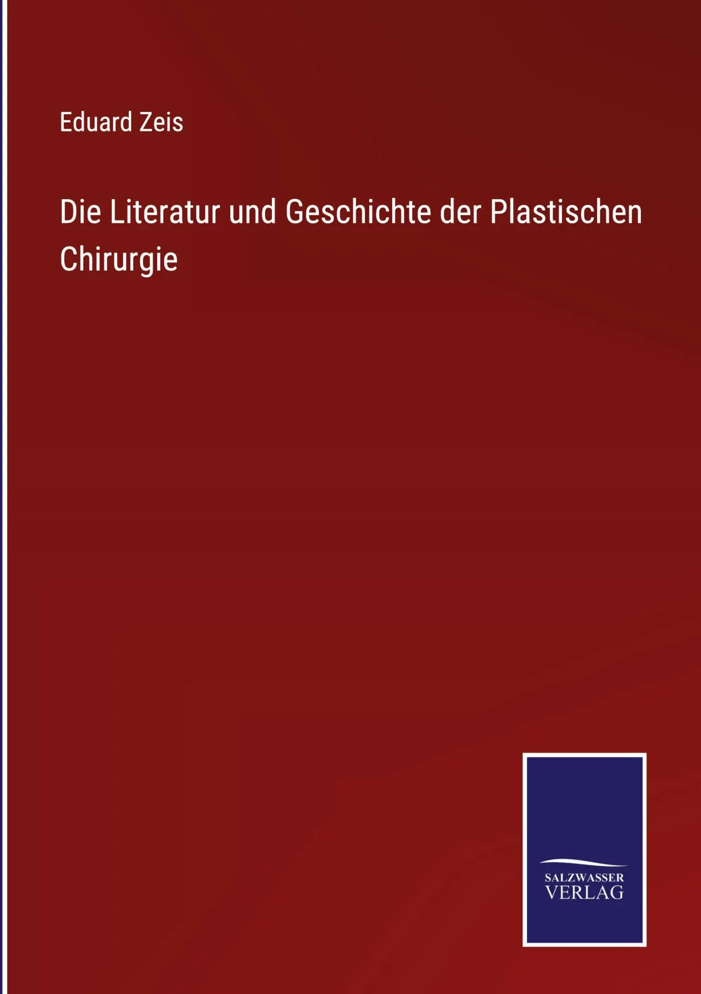 Cover: 9783375024079 | Die Literatur und Geschichte der Plastischen Chirurgie | Eduard Zeis
